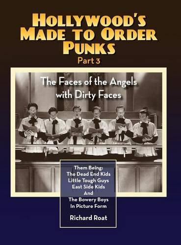 Cover image for Hollywood's Made to Order Punks Part 3 - The Faces of the Angels with Dirty Faces (hardback)