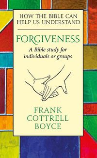 Cover image for Forgiveness: How the Bible can Help us Understand