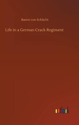 Cover image for Life in a German Crack Regiment