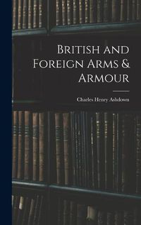 Cover image for British and Foreign Arms & Armour