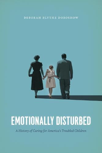 Cover image for Emotionally Disturbed: A History of Caring for America's Troubled Children