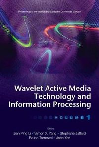 Cover image for Wavelet Active Media Technology And Information Processing - Proceedings Of The International Computer Conference 2006 (In 2 Volumes)