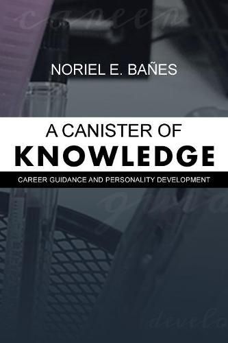 Cover image for A Canister of Knowledge: Career Guidance and Personality Development