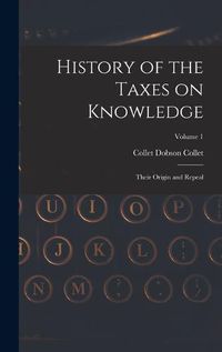 Cover image for History of the Taxes on Knowledge