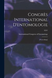 Cover image for Congre&#768;s International D'entomologie: [proceedings]; XXV