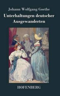 Cover image for Unterhaltungen deutscher Ausgewanderten