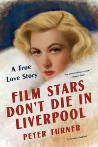 Cover image for Film Stars Don't Die in Liverpool: A True Love Story