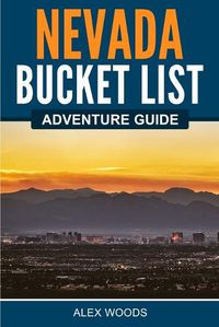 Cover image for Nevada Bucket List Adventure Guide