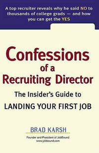 Cover image for Confessions of a Recruiting Director: The Insider's Guide to Landing Your First Job