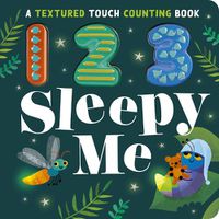 Cover image for 123 Sleepy Me: A Textured Touch Counting Book