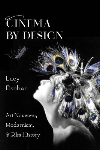 Cover image for Cinema by Design: Art Nouveau, Modernism, and Film History