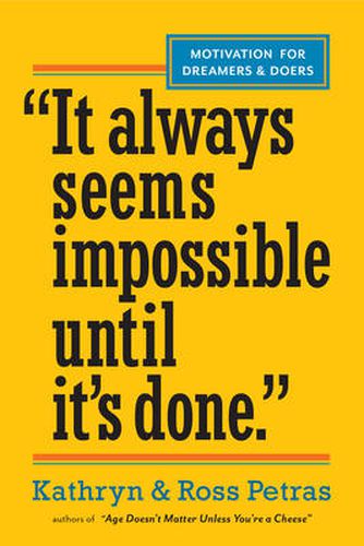 It Always Seems Impossible Until It's Done.: Motivation for Dreamers & Doers