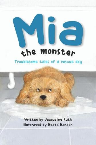 Cover image for Mia the Monster: Troublesome Tales of a Rescue Dog