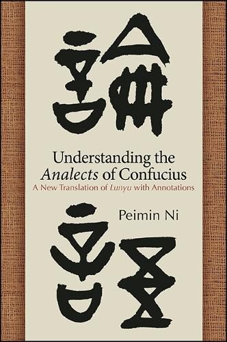 Cover image for Understanding the Analects of Confucius: A New Translation of Lunyu with Annotations