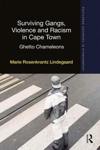 Cover image for Surviving Gangs, Violence and Racism in Cape Town: Ghetto Chameleons