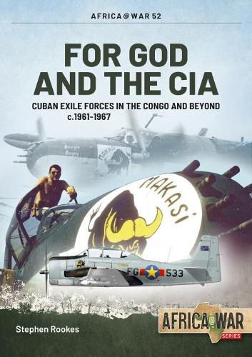 Cover image for For God and the CIA: Cuban Exile Forces in the Congo and Beyond