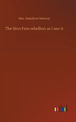 Cover image for The Sinn Fein rebellion as I saw it