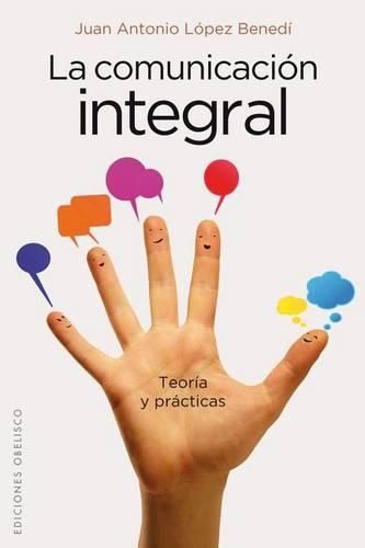 Cover image for La Comunicacion Integral: Teoria y Practicas