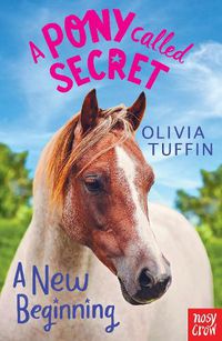 Cover image for A Pony Called Secret: A New Beginning