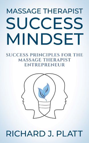 Cover image for Massage Therapist Success Mindset: Success Principles for the Massage Therapist Entrepreneur