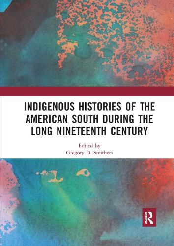 Cover image for Indigenous Histories of the American South during the Long Nineteenth Century