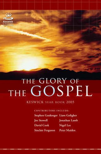 The Glory of the Gospel: Keswick Year Book