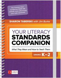 Cover image for Your Literacy Standards Companion, Grades K-2: What They Mean and How to Teach Them