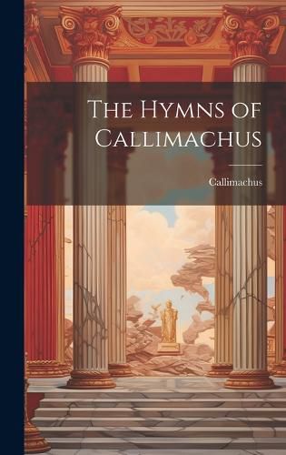 Cover image for The Hymns of Callimachus