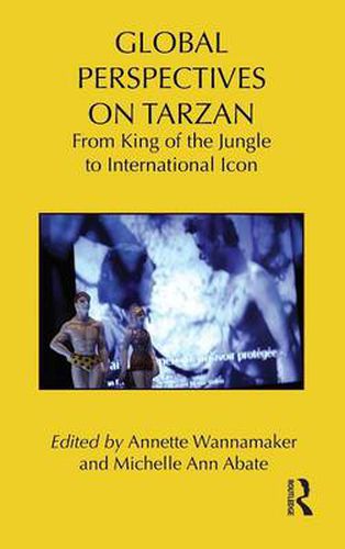 Cover image for Global Perspectives on Tarzan: From King of the Jungle to International Icon
