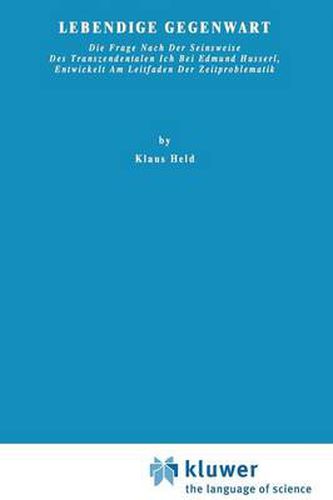 Cover image for Lebendige Gegenwart: Die Frage nach der Seinsweise des Transzendentalen Ich bei Edmund Husserl, Entwickelt am Leitfaden der Zeitproblematik