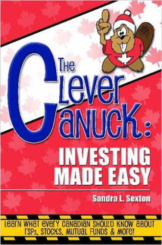 Cover image for The Clever Canuck: Investing Made Easy