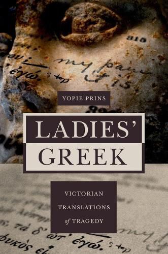 Cover image for Ladies' Greek: Victorian Translations of Tragedy