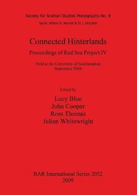 Cover image for Connected Hinterlands: Proceedings of Red Sea Project IV held at the University of Southampton September 2008: Proceedings of Red Sea Project IV: Held at the University of Southampton September 2008