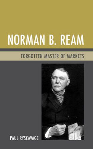 Cover image for Norman B. Ream: Forgotten Master of Markets