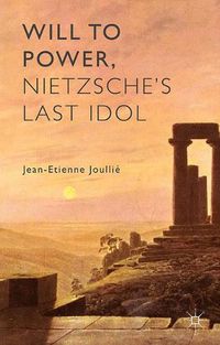 Cover image for Will to Power, Nietzsche's Last Idol