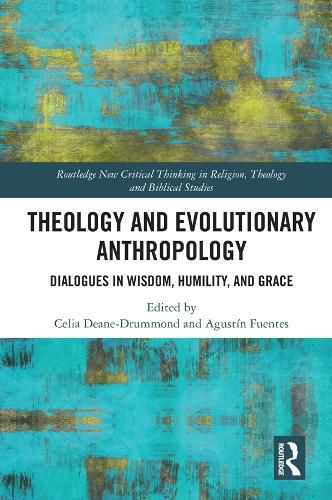 Cover image for Theology and Evolutionary Anthropology: Dialogues in Wisdom, Humility, and Grace