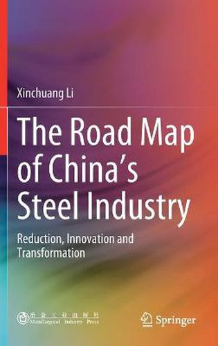 Cover image for The Road Map of China's Steel Industry: Reduction, Innovation and Transformation