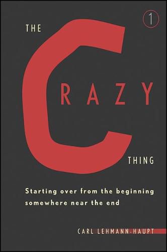 Cover image for The Crazy Thing: Starting Over from the Beginning Somewhere Near the End