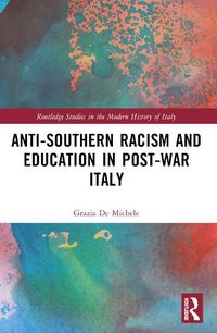 Cover image for Anti-Southern Racism and Education in Post-War Italy