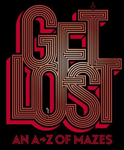 Cover image for Get Lost: An A-Z of Mazes