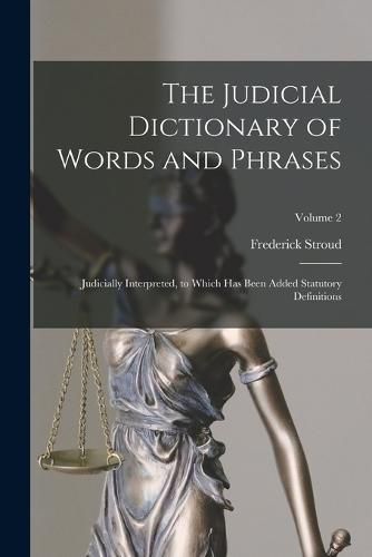 Cover image for The Judicial Dictionary of Words and Phrases