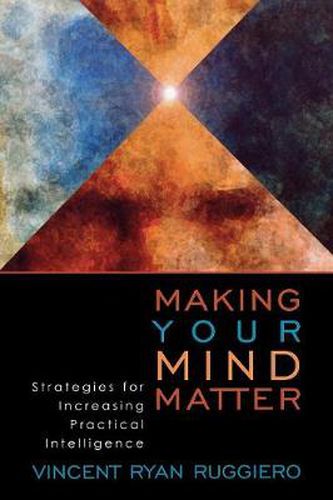 Cover image for Making Your Mind Matter: Strategies for Increasing Practical Intelligence