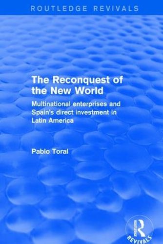 Cover image for The Reconquest of the New World: Multinational Enterprises and Spain's Direct Investment in Latin America