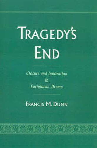 Cover image for Tragedy's End: Closure and Innovation in Euripidean Drama