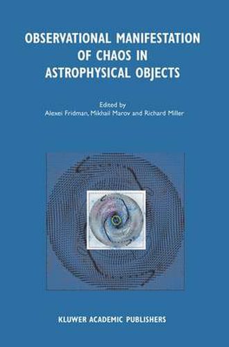 Cover image for Observational Manifestation of Chaos in Astrophysical Objects: Invited talks for a workshop held in Moscow, Sternberg Astronomical Institute, 28-29 August 2000