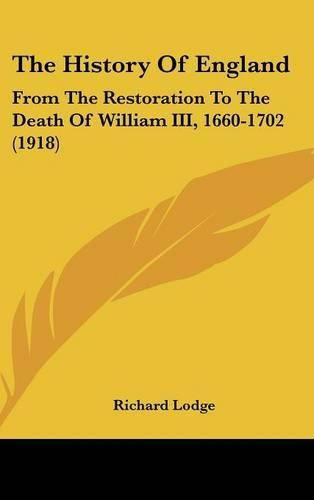 The History of England: From the Restoration to the Death of William III, 1660-1702 (1918)