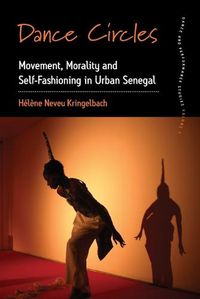 Cover image for Dance Circles: Movement, Morality and Self-fashioning in Urban Senegal