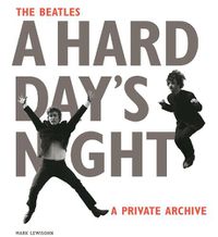 Cover image for The Beatles A Hard Day's Night: A Private Archive