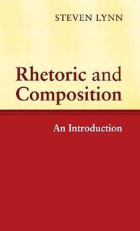 Cover image for Rhetoric and Composition: An Introduction