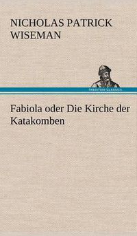 Cover image for Fabiola Oder Die Kirche Der Katakomben
